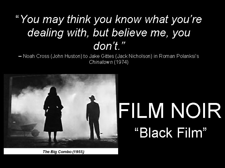 “You may think you know what you’re dealing with, but believe me, you don’t.