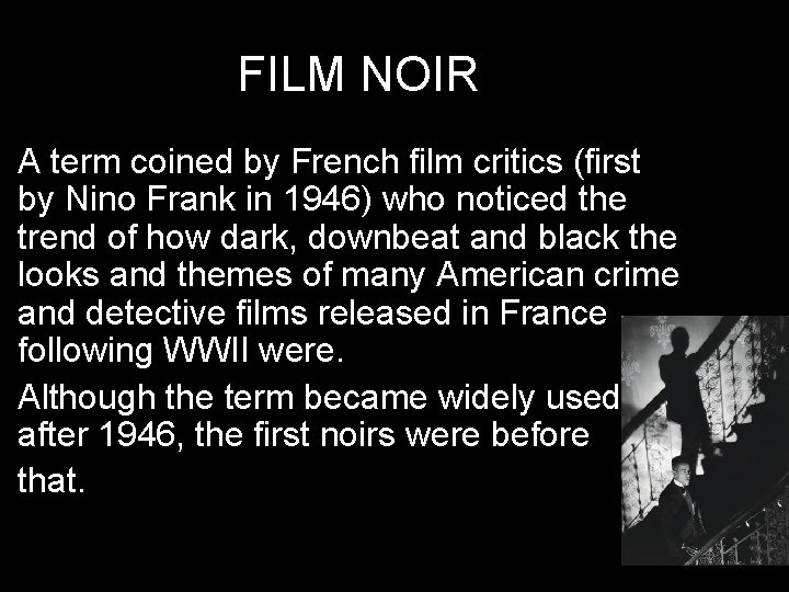 FILM NOIR • A term coined by French film critics (first by Nino Frank