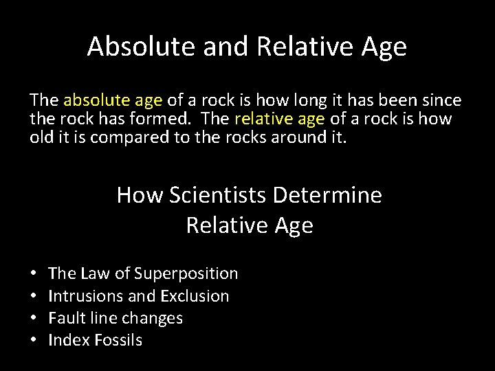 Absolute and Relative Age The absolute age of a rock is how long it