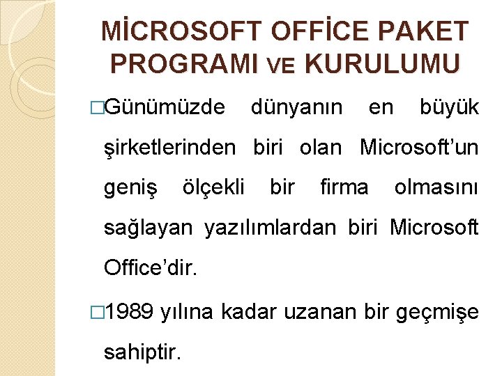 MİCROSOFT OFFİCE PAKET PROGRAMI VE KURULUMU �Günümüzde dünyanın en büyük şirketlerinden biri olan Microsoft’un