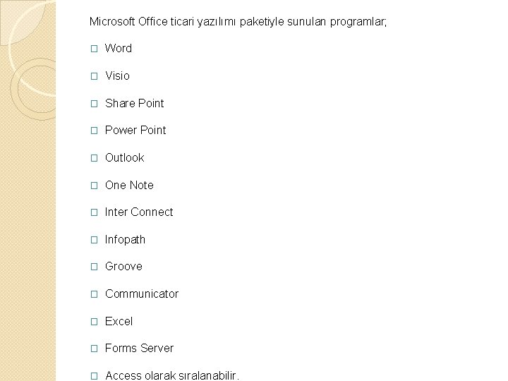 Microsoft Office ticari yazılımı paketiyle sunulan programlar; � Word � Visio � Share Point