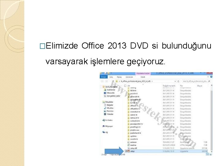 �Elimizde Office 2013 DVD si bulunduğunu varsayarak işlemlere geçiyoruz. 