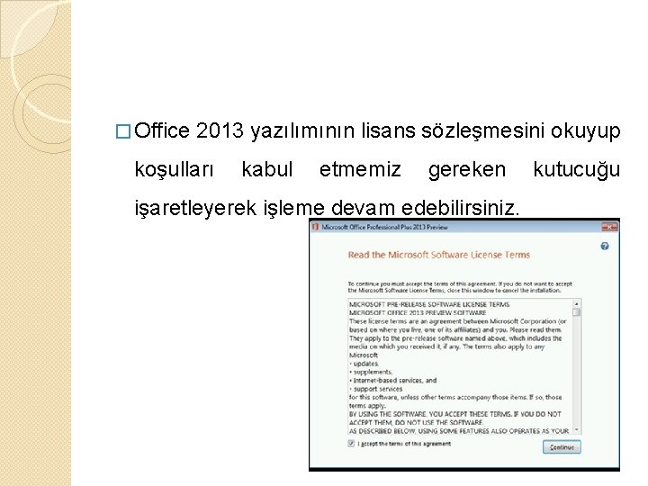 � Office 2013 yazılımının lisans sözleşmesini okuyup koşulları kabul etmemiz gereken kutucuğu işaretleyerek işleme