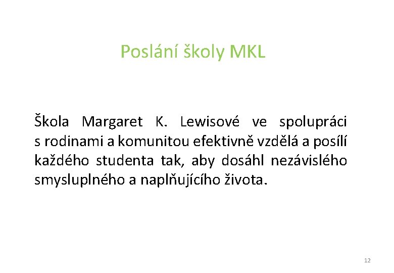 Poslání školy MKL Škola Margaret K. Lewisové ve spolupráci s rodinami a komunitou Poslání školy MKL Škola Margaret K. Lewisové ve spolupráci s rodinami a komunitou