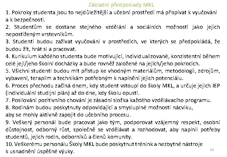 Základní předpoklady MKL 1. Pokroky studenta jsou to nejdůležitější a učební prostředí má Základní předpoklady MKL 1. Pokroky studenta jsou to nejdůležitější a učební prostředí má