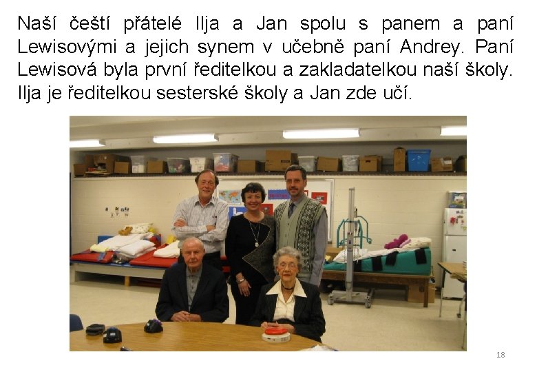 Naší čeští přátelé Ilja a Jan spolu s panem a paní Lewisovými a jejich Naší čeští přátelé Ilja a Jan spolu s panem a paní Lewisovými a jejich