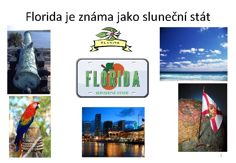 Florida je známa jako sluneční stát 2 Florida je známa jako sluneční stát 2
