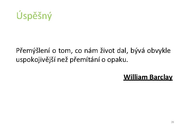 Úspěšný Přemýšlení o tom, co nám život dal, bývá obvykle uspokojivější než přemítání o Úspěšný Přemýšlení o tom, co nám život dal, bývá obvykle uspokojivější než přemítání o