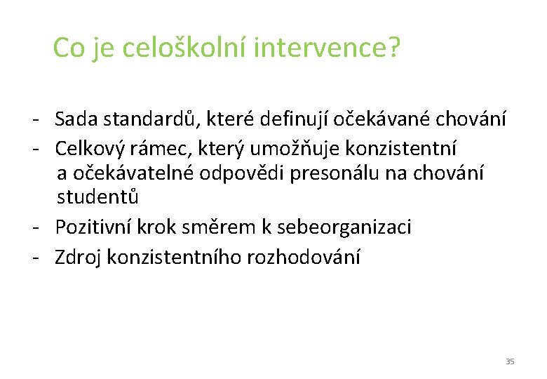 Co je celoškolní intervence? - Sada standardů, které definují očekávané chování - Celkový Co je celoškolní intervence? - Sada standardů, které definují očekávané chování - Celkový