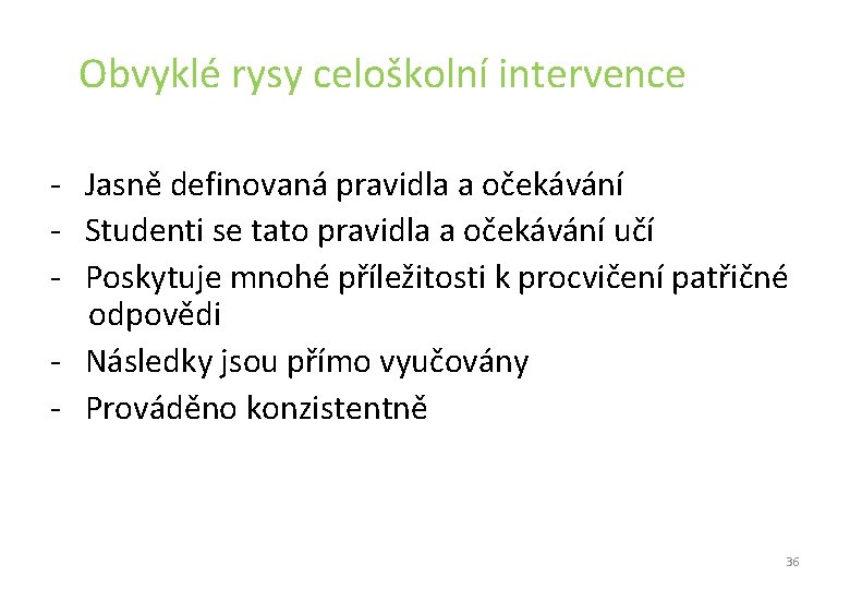 Obvyklé rysy celoškolní intervence - Jasně definovaná pravidla a očekávání - Studenti se Obvyklé rysy celoškolní intervence - Jasně definovaná pravidla a očekávání - Studenti se
