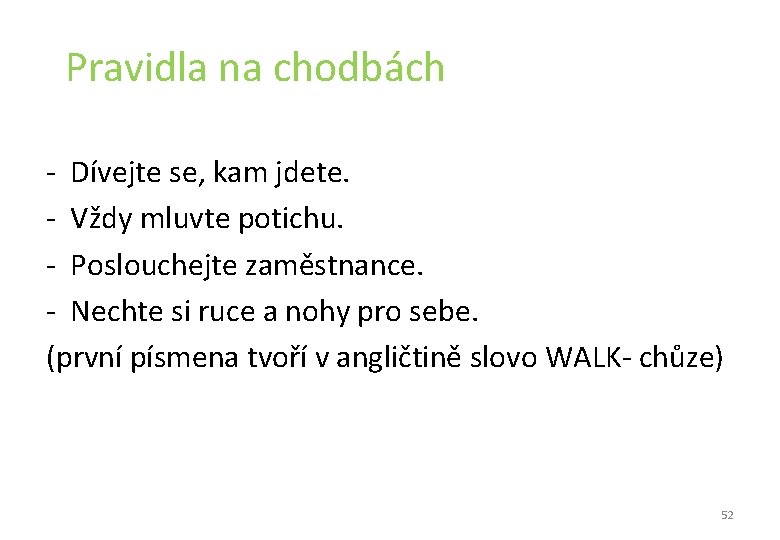 Pravidla na chodbách - Dívejte se, kam jdete. - Vždy mluvte potichu. - Pravidla na chodbách - Dívejte se, kam jdete. - Vždy mluvte potichu. -