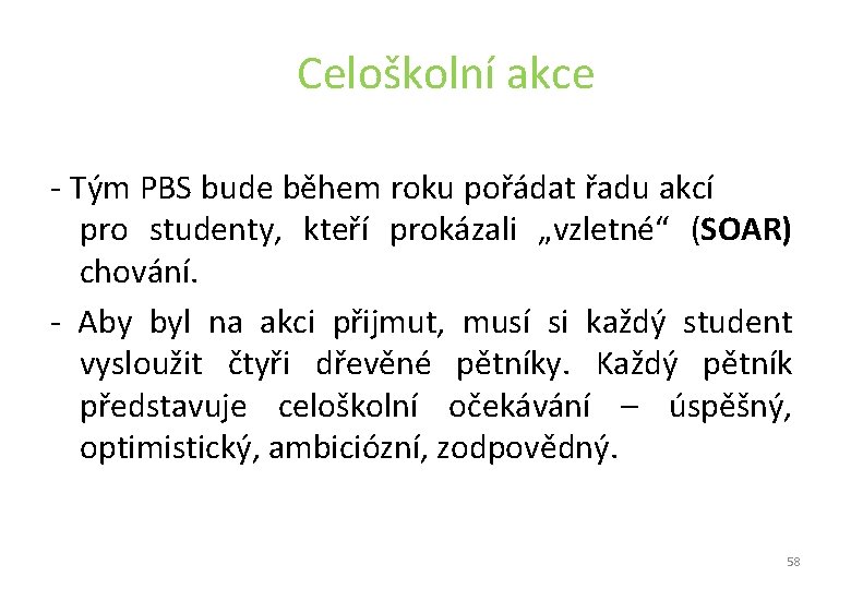 Celoškolní akce - Tým PBS bude během roku pořádat řadu akcí pro studenty, kteří Celoškolní akce - Tým PBS bude během roku pořádat řadu akcí pro studenty, kteří