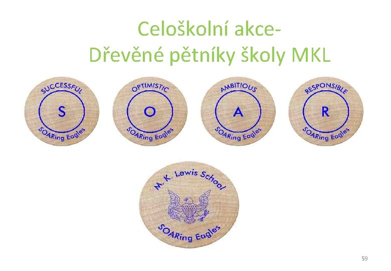 Celoškolní akce- Dřevěné pětníky školy MKL 59 Celoškolní akce- Dřevěné pětníky školy MKL 59