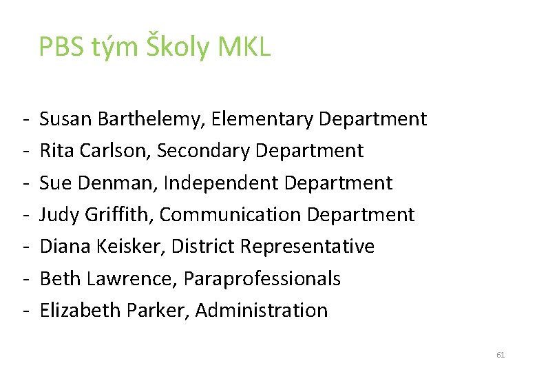 PBS tým Školy MKL - Susan Barthelemy, Elementary Department - Rita Carlson, Secondary PBS tým Školy MKL - Susan Barthelemy, Elementary Department - Rita Carlson, Secondary