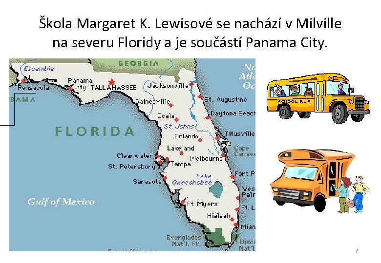 Škola Margaret K. Lewisové se nachází v Milville na severu Floridy a je součástí Škola Margaret K. Lewisové se nachází v Milville na severu Floridy a je součástí