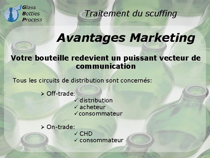 Traitement du scuffing Avantages Marketing Votre bouteille redevient un puissant vecteur de communication Tous