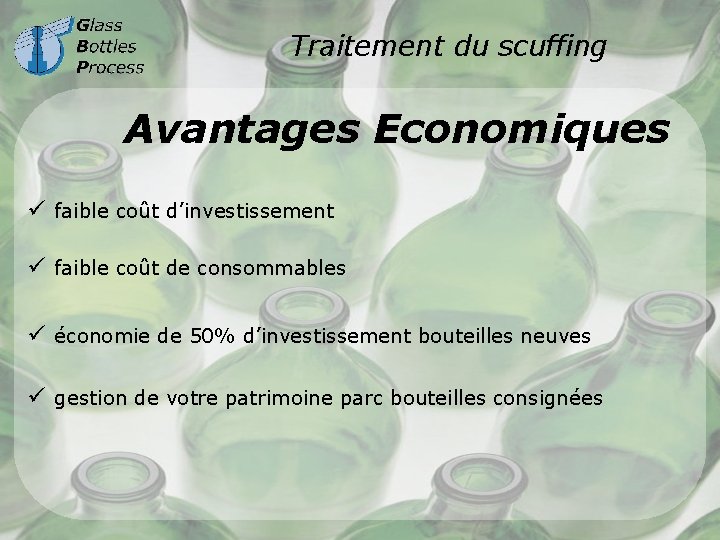 Traitement du scuffing Avantages Economiques ü faible coût d’investissement ü faible coût de consommables