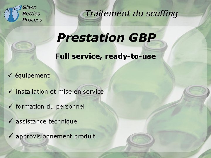 Traitement du scuffing Prestation GBP Full service, ready-to-use ü équipement ü installation et mise