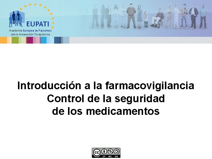 Academia Europea de Pacientes sobre Innovación Terapéutica Introducción a la farmacovigilancia Control de la