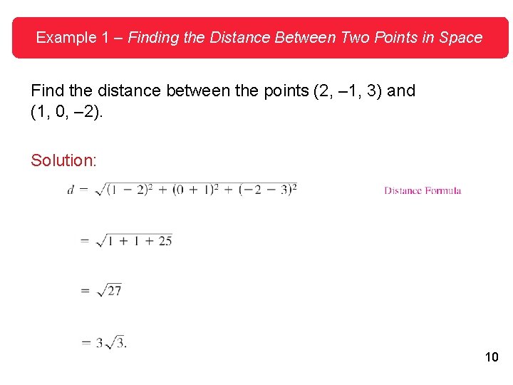 Example 1 – Finding the Distance Between Two Points in Space Find the distance Example 1 – Finding the Distance Between Two Points in Space Find the distance
