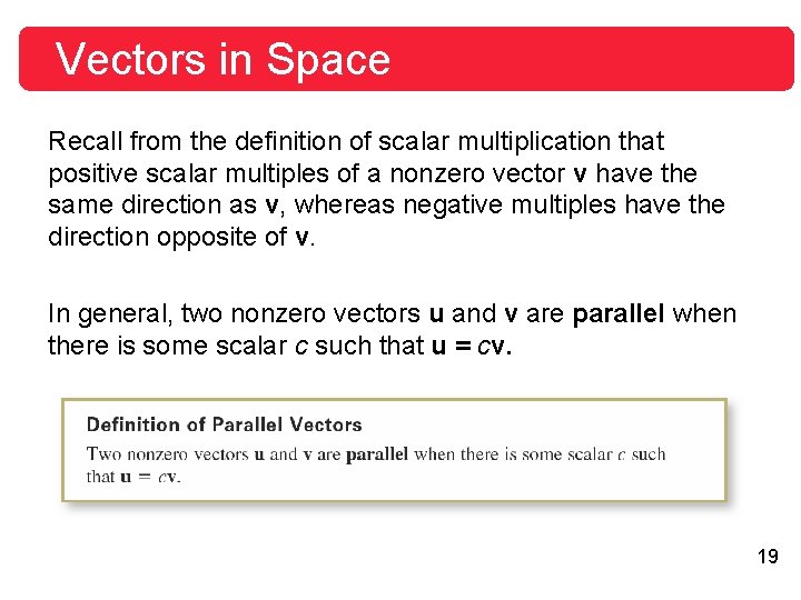 Vectors in Space Recall from the definition of scalar multiplication that positive scalar multiples Vectors in Space Recall from the definition of scalar multiplication that positive scalar multiples