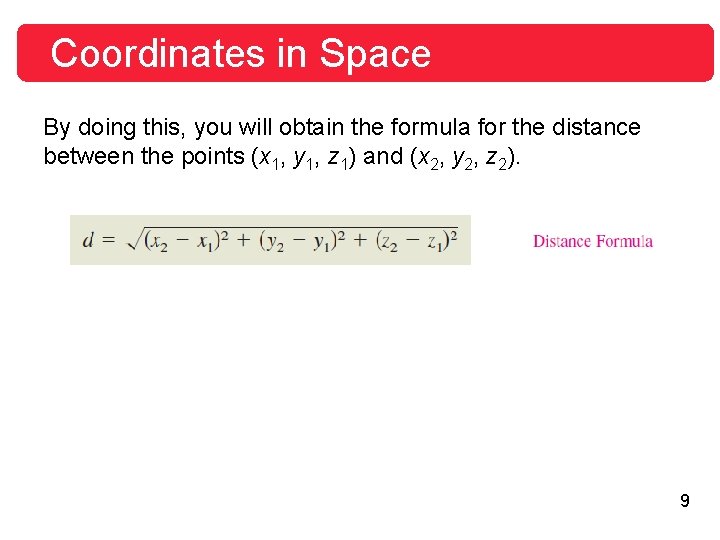 Coordinates in Space By doing this, you will obtain the formula for the distance Coordinates in Space By doing this, you will obtain the formula for the distance