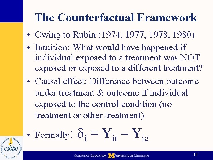 The Counterfactual Framework • Owing to Rubin (1974, 1977, 1978, 1980) • Intuition: What