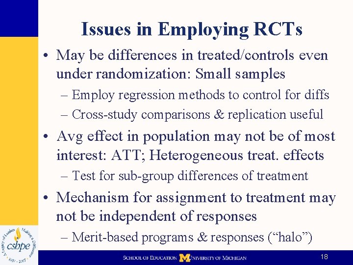 Issues in Employing RCTs • May be differences in treated/controls even under randomization: Small