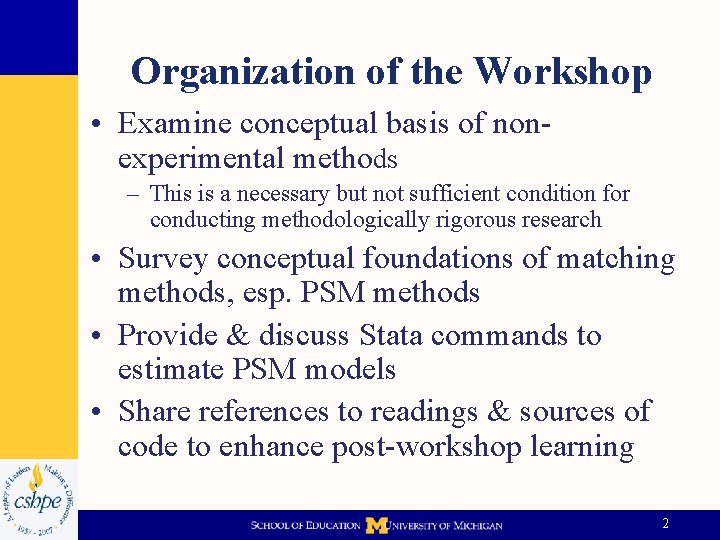Organization of the Workshop • Examine conceptual basis of nonexperimental methods – This is