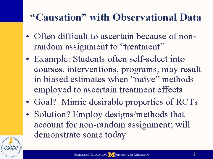 “Causation” with Observational Data • Often difficult to ascertain because of nonrandom assignment to