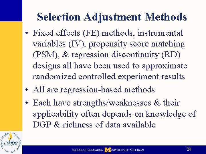 Selection Adjustment Methods • Fixed effects (FE) methods, instrumental variables (IV), propensity score matching