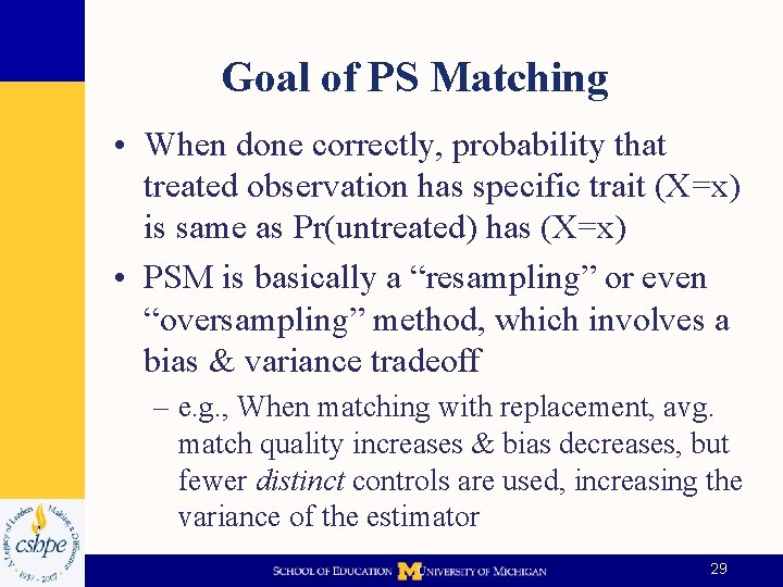 Goal of PS Matching • When done correctly, probability that treated observation has specific