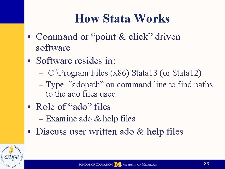 How Stata Works • Command or “point & click” driven software • Software resides