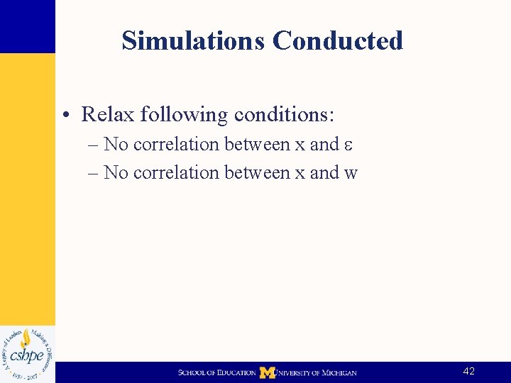 Simulations Conducted • Relax following conditions: – No correlation between x and e –