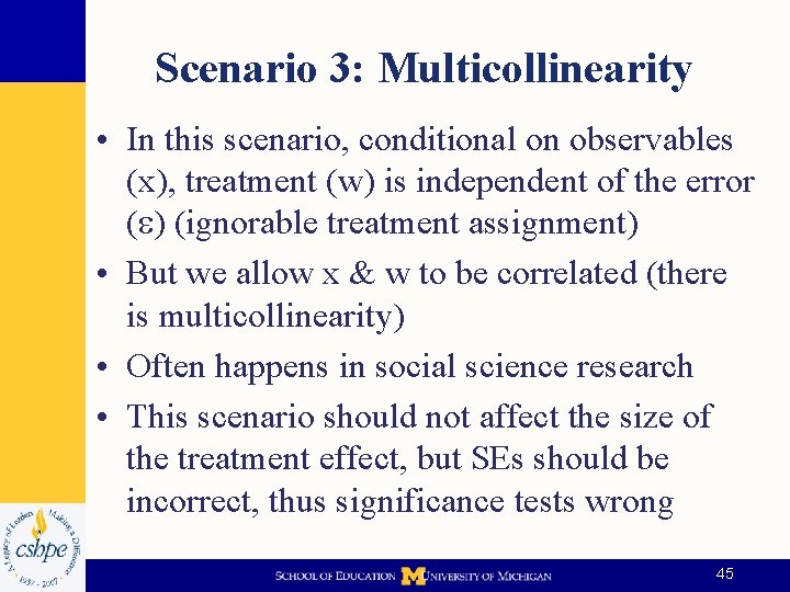 Scenario 3: Multicollinearity • In this scenario, conditional on observables (x), treatment (w) is