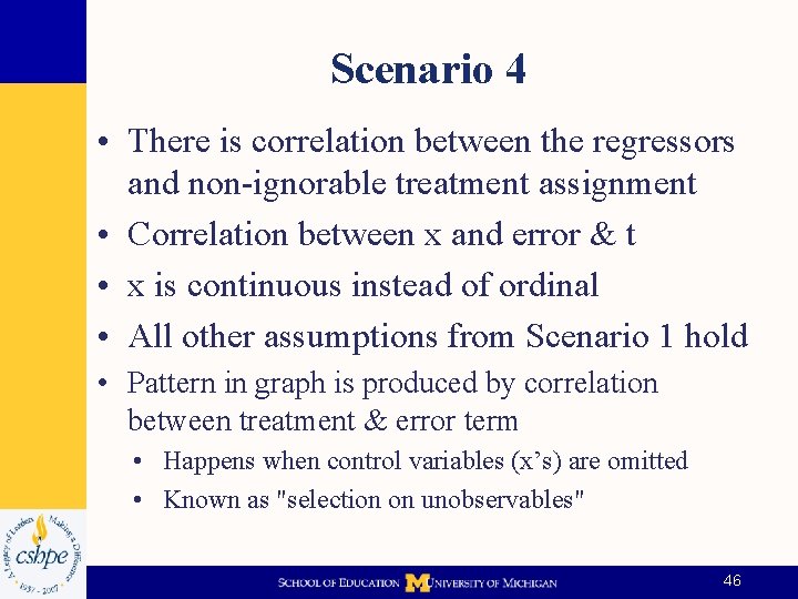 Scenario 4 • There is correlation between the regressors and non-ignorable treatment assignment •