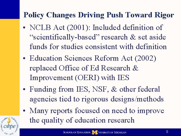 Policy Changes Driving Push Toward Rigor • NCLB Act (2001): Included definition of “scientifically-based”