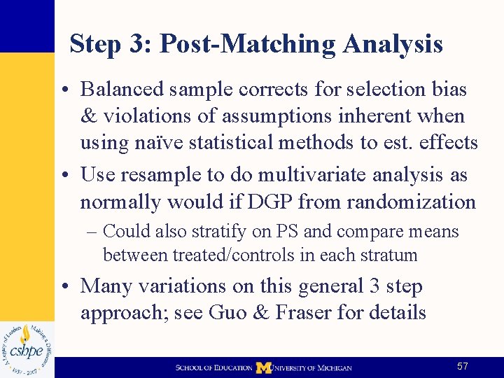 Step 3: Post-Matching Analysis • Balanced sample corrects for selection bias & violations of