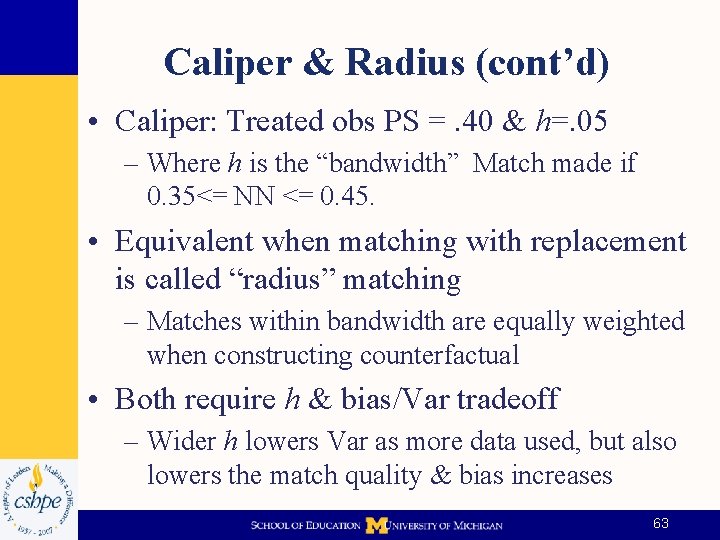 Caliper & Radius (cont’d) • Caliper: Treated obs PS =. 40 & h=. 05