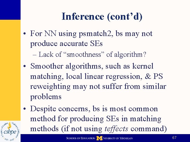 Inference (cont’d) • For NN using psmatch 2, bs may not produce accurate SEs