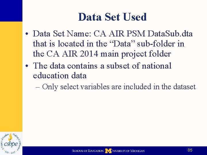 Data Set Used • Data Set Name: CA AIR PSM Data. Sub. dta that