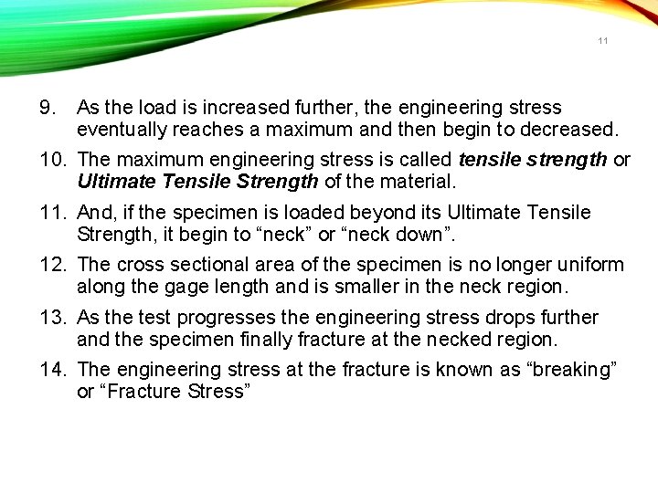 11 9. As the load is increased further, the engineering stress eventually reaches a
