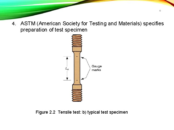 6 4. ASTM (American Society for Testing and Materials) specifies preparation of test specimen