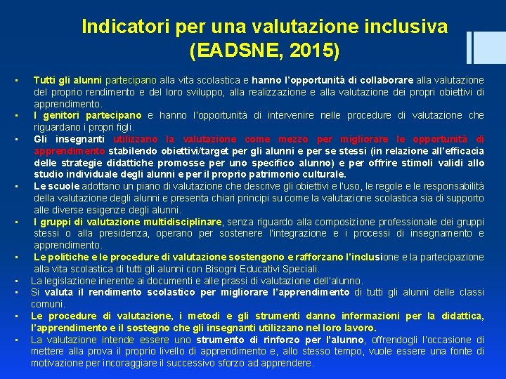 Indicatori per una valutazione inclusiva (EADSNE, 2015) • • • Tutti gli alunni partecipano