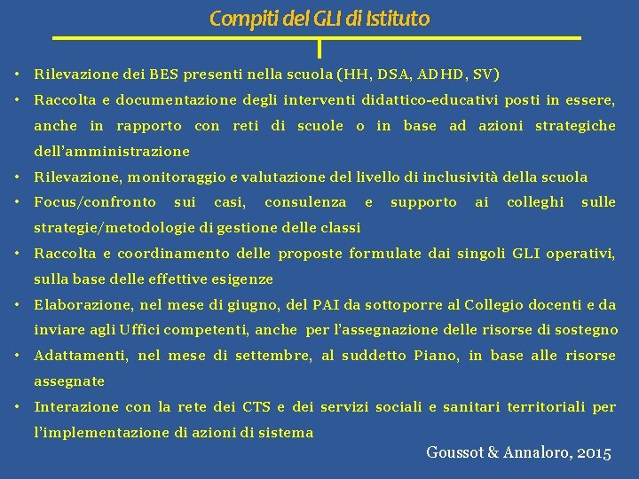 Compiti del GLI di Istituto • Rilevazione dei BES presenti nella scuola (HH, DSA,