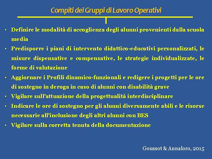 Compiti dei Gruppi di Lavoro Operativi • Definire le modalità di accoglienza degli alunni