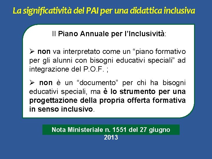 La significatività del PAI per una didattica inclusiva Il Piano Annuale per l’Inclusività: non