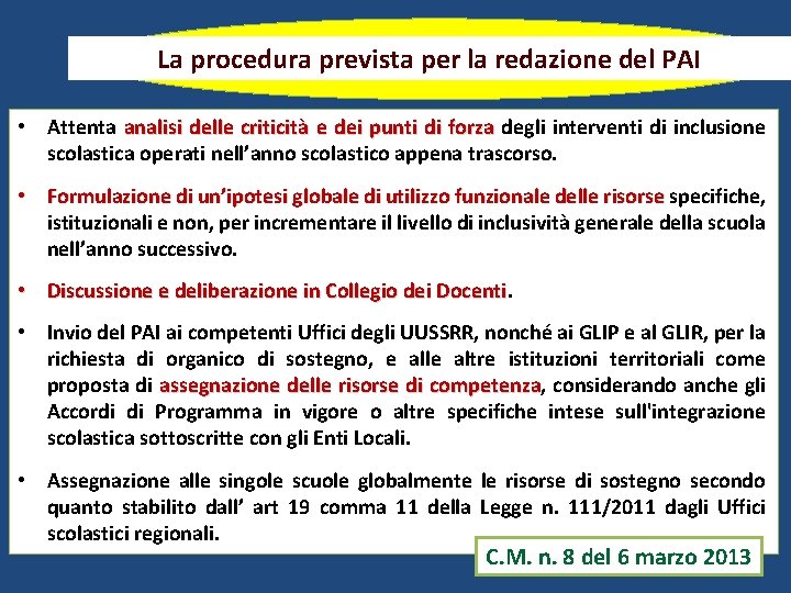 La procedura prevista per la redazione del PAI • Attenta analisi delle criticità e