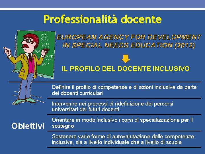 Professionalità docente EUROPEAN AGENCY FOR DEVELOPMENT IN SPECIAL NEEDS EDUCATION (2012) IL PROFILO DEL