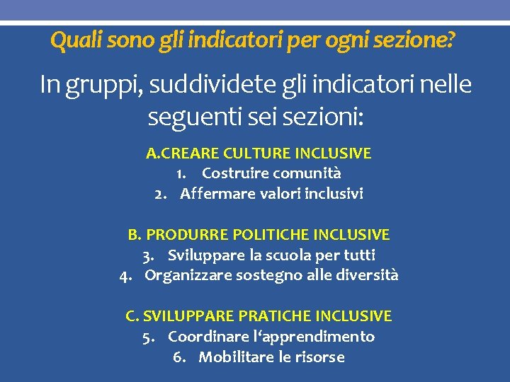 Quali sono gli indicatori per ogni sezione? In gruppi, suddividete gli indicatori nelle seguenti